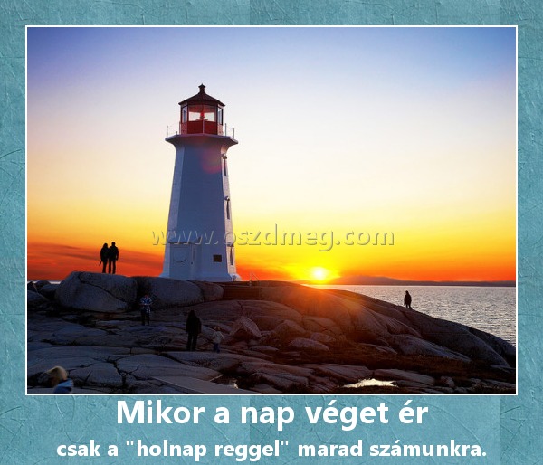 Mikor a nap véget ér
 
csak a 