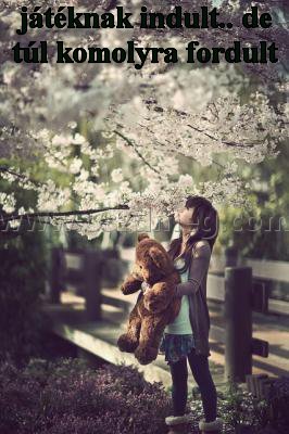 játéknak indult.. de túl játéknak indult.. de túl
játéknak indult.. de túl komolyra fordult