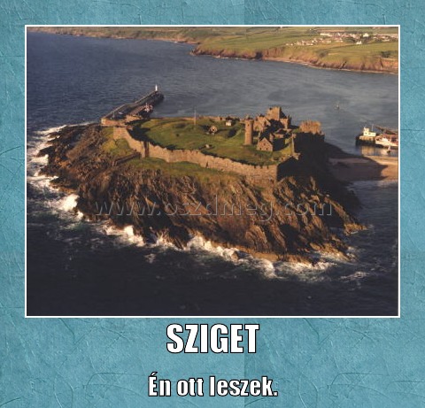 SZIGET
 
Én ott leszek.