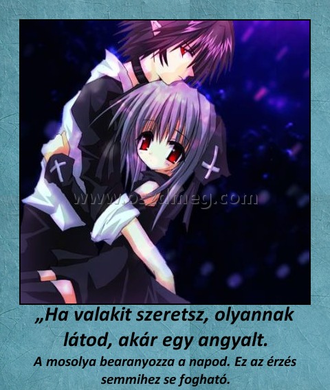 Ha valakit szeretsz
 
A mosolya bearanyozza a napod. Ez az érzés semmihez se fogható.