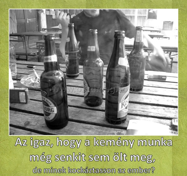 Az igaz, hogy Az igaz, hogy
de minek kockáztasson az ember?