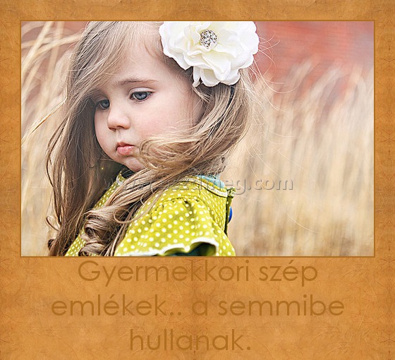 Gyermekkori emlékek Gyermekkori emlékek