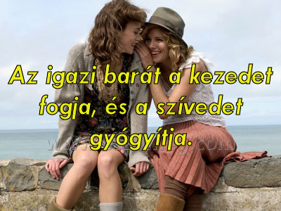 Az igazi barát a
 
Az igazi barát a kezedet fogja, és a szívedet gyógyítja.