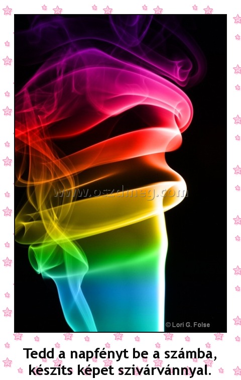 Szivárvány Szivárvány
Tedd a napfényt be a számba, készíts képet szivárvánnyal.