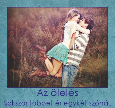 Az ölelés
 
Sokszor többet ér egykét szónál.