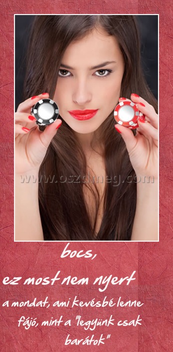                      bocs,           ez most nem nyert
 
a mondat, ami kevésbé lenne fájó, mint a 