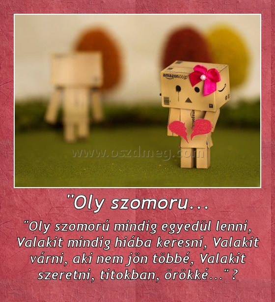 "Oly szomoru...
 
