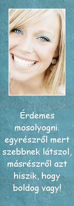 Érdemes mosolyogni
 
