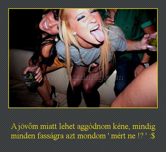 A jövőm miatt lehet aggódnom kéne A jövőm miatt lehet aggódnom kéne