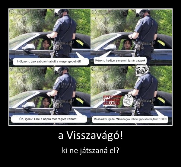 a Visszavágó! a Visszavágó!
ki ne játszaná el?