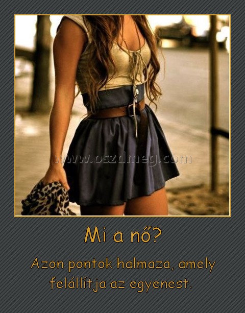 Mi a nő? Mi a nő?
Azon pontok halmaza, amely felállítja az egyenest.