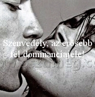 Szenvedély Szenvedély
Szenvedély, az erősebb fél dominanciajele!