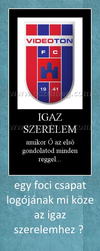 egy foci csapat logójának mi köze az igaz szerelemhez ? 
 
