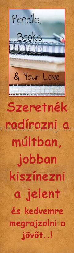 Szeretnék radírozni a múltban, jobban kiszínezni a jelent
 
és kedvemre megrajzolni a jövőt..!