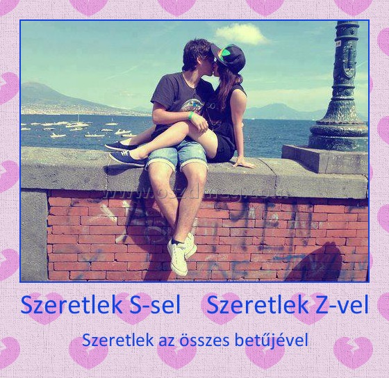 Szeretlek S-sel    Szeretlek Z-vel
 
Szeretlek az összes betűjével