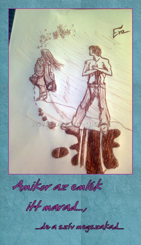 Amikor az emlék itt marad..., Amikor az emlék itt marad...,
...de a szív megszakad....