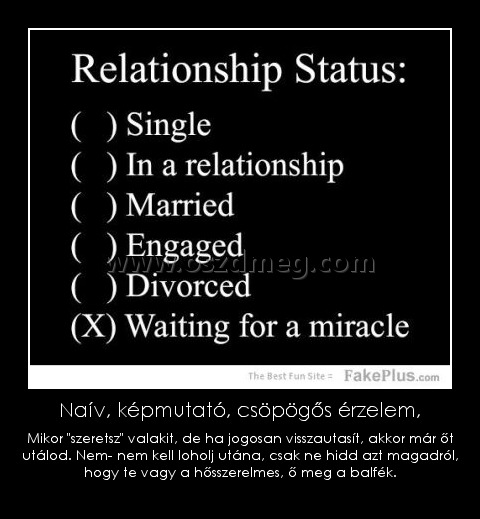 Naív, képmutató, csöpögős érzelem,
 
Mikor 